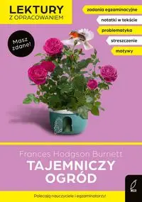 Lektury z opracowaniem. Tajemniczy ogród - Frances Hodgson Burnett