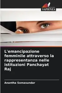 L'emancipazione femminile attraverso la rappresentanza nelle istituzioni Panchayat Raj - Somasundar Anantha