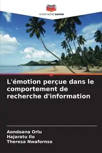 L'émotion perçue dans le comportement de recherche d'information - Orlu Aondoana