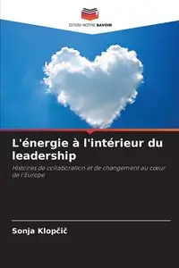 L'énergie à l'intérieur du leadership - Sonja Klopčič