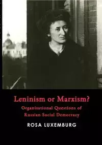 Leninism or Marxism? - Rosa Luxemburg