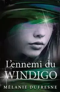 L'ennemi du Windigo - Dufresne Mélanie