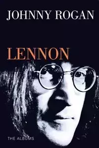 Lennon - Johnny Rogan