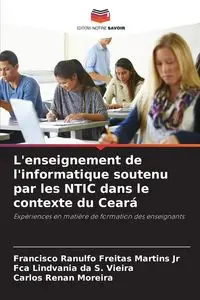 L'enseignement de l'informatique soutenu par les NTIC dans le contexte du Ceará - Francisco Martins Jr Ranulfo Freitas