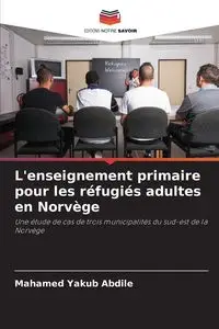 L'enseignement primaire pour les réfugiés adultes en Norvège - Abdile Mahamed Yakub