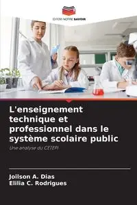 L'enseignement technique et professionnel dans le système scolaire public - Dias Joilson A.