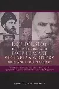 Leo Tolstoy in Conversation with Four Peasant Sectarian Writers - Andrew Donskov