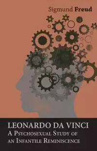 Leonardo da Vinci - A Psychosexual Study of an Infantile Reminiscence - Freud Sigmund