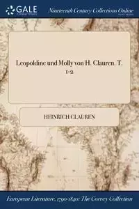 Leopoldine und Molly von H. Clauren. T. 1-2 - Clauren Heinrich