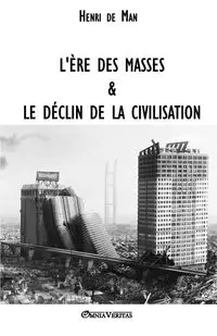 L'ère des masses et le déclin de la civilisation - Man de Henri