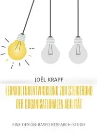 Lernkulturentwicklung zur Steigerung der organisationalen Agilität - Krapf Joël