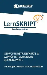 Lernskript IHK-Projektarbeit und Fachgespräch für Geprüfte Betriebswirte und Geprüfte Technische Betriebswirte - Bildung & Beratung® OREOS