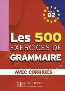 Les 500 Exercices de Grammaire B2 avec corriges - praca zbiorowa