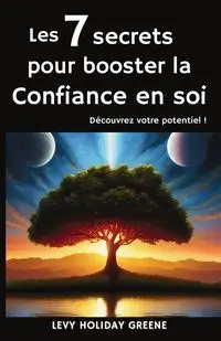 Les 7 secrets pour booster la confiance en soi - Holiday Greene Levy