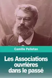 Les Associations ouvrières dans le passé - Camille Pelletan