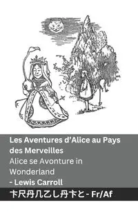 Les Aventures d'Alice au Pays des Merveilles  / Alice se Avonture in Wonderland - Carroll Lewis