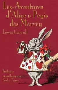 Lès-Aventûres d'Alice ô Pèyis dès Mèrvèy - Carroll Lewis