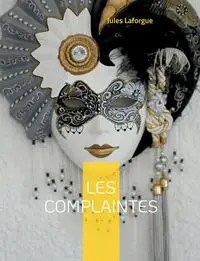 Les Complaintes - Jules Laforgue