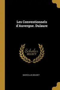 Les Conventionnels d'Auvergne. Dulaure - Boudet Marcellin