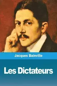 Les Dictateurs - Jacques Bainville