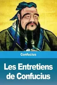 Les Entretiens de Confucius - Confucius