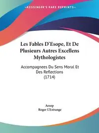 Les Fables D'Esope, Et De Plusieurs Autres Excellens Mythologistes - Aesop