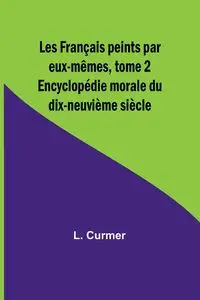 Les Français peints par eux-mêmes, tome 2; Encyclopédie morale du dix-neuvième siècle - Curmer L.