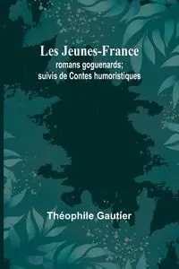 Les Jeunes-France - Gautier Théophile