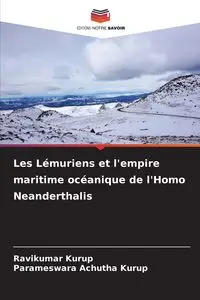 Les Lémuriens et l'empire maritime océanique de l'Homo Neanderthalis - Kurup Ravikumar