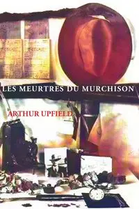 Les Meurtres Du Murchison - Arthur W. Upfield