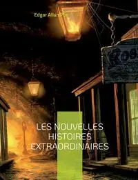 Les Nouvelles histoires extraordinaires - Edgar Allan Poe