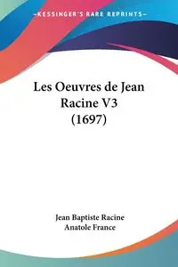 Les Oeuvres de Jean Racine V3 (1697) - Jean Racine Baptiste