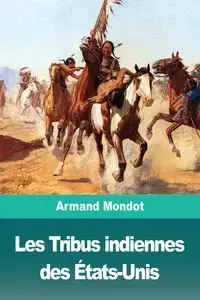 Les Tribus indiennes des États-Unis - Armand Mondot