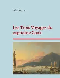 Les Trois Voyages du capitaine Cook - Jules Verne