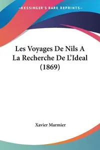 Les Voyages De Nils A La Recherche De L'Ideal (1869) - Xavier Marmier