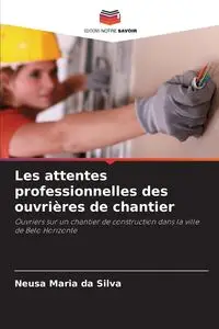 Les attentes professionnelles des ouvrières de chantier - Silva Maria da Neusa