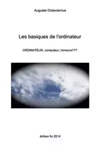 Les basiques de l'ordinateur - Octaviannus Auguste