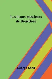 Les beaux messieurs de Bois-Doré - George Sand