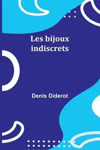 Les bijoux indiscrets - Denis Diderot