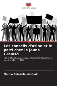 Les conseils d'usine et le parti chez le jeune Gramsci - Gabriella Machado Marília