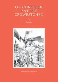 Les contes de Zattise Zeqwestchen - Boutevillain-Weisrock Eusébie