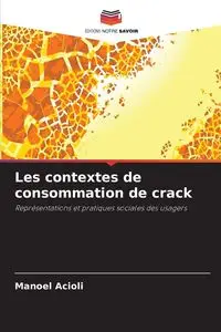 Les contextes de consommation de crack - Acioli Manoel