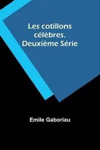 Les cotillons célèbres. Deuxième Série - Emile Gaboriau