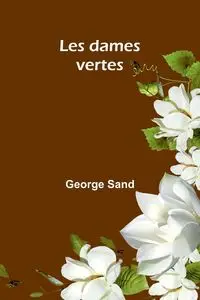 Les dames vertes - George Sand