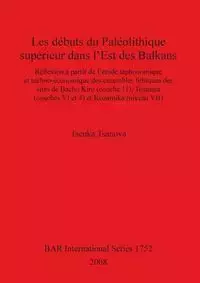 Les débuts du Paléolithique supérieur dans l'Est des Balkans - Tsanova Tsenka