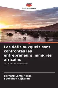 Les défis auxquels sont confrontés les entrepreneurs immigrés africains - Bernard Ngota Lama