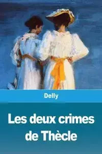 Les deux crimes de Thècle - Delly