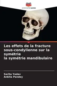 Les effets de la fracture sous-condylienne sur la symétrie la symétrie mandibulaire - Sarita Yadav