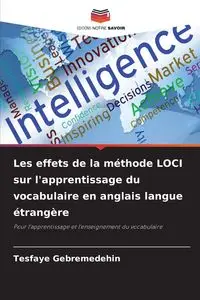 Les effets de la méthode LOCI sur l'apprentissage du vocabulaire en anglais langue étrangère - Gebremedehin Tesfaye