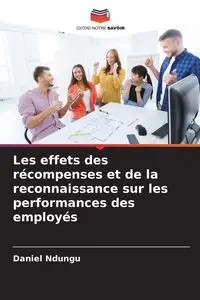 Les effets des récompenses et de la reconnaissance sur les performances des employés - Daniel Ndungu